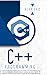 C++ Programming: A Step-By-Step Beginner's Guide to Learn the Fundamentals of a Multi-Paradigm Programming Language and Begin to Manage Data Including ... Work on Your First Program (Computer Science)