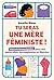 Tu seras une mère féministe: Manuel d'émancipation pour des maternités décomplexées et libérées