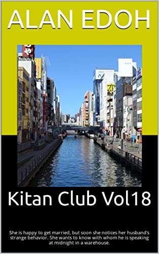 Kitan Club Vol18: She is happy to get married, but soon she notices her husband's strange behavior. She wants to know with whom he is speaking at midnight in a warehouse.
