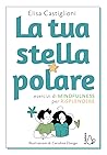 La tua stella polare. Esercizi di mindfulness per risplendere by Elisa Castiglioni
