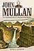John Mullan: The Tumultuous Life of a Western Road Builder