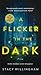 A Flicker in the Dark