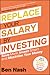 Replace Your Salary by Inve...