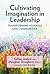 Cultivating Imagination in Leadership by Scott Brandon