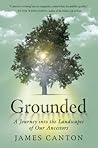 Grounded: A Journey into the Landscapes of our Ancestors Grounded: A Journey into the Landscapes of our Ancestors