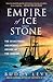 Empire of Ice and Stone