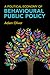 A Political Economy of Behavioural Public Policy by Adam Oliver