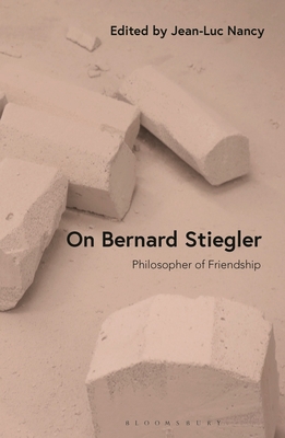 On Bernard Stiegler: Philosopher of Friendship (Hardcover)