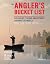 The Angler's Bucket List by John Bailey