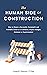 The Human Side of Construction: How to Ensure a Successful, Sustainable and Profitable Career as a Contractor, Project Manager, Estimator or Superintendent