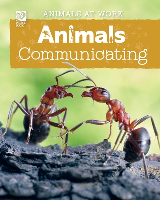 Animals Communicating (Animals at Work)