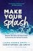 Make Your Splash