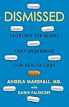 Dismissed: Tackling the Biases That Undermine our Health Care