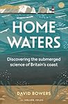 Home Waters: Discovering the submerged science of Britain’s coast
