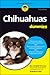 Chihuahuas For Dummies