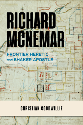 Richard McNemar: Frontier Heretic and Shaker Apostle (Hardcover)