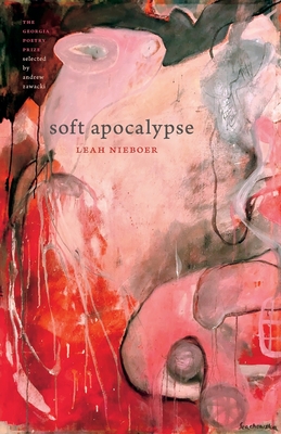 Soft Apocalypse (The Georgia Poetry Prize)