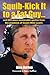 Squib-Kick It to a Fat Guy: And 699 More Memorable Quotes from the Playbook of Coach Mike Leach