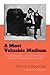 A Most Valuable Medium: The...