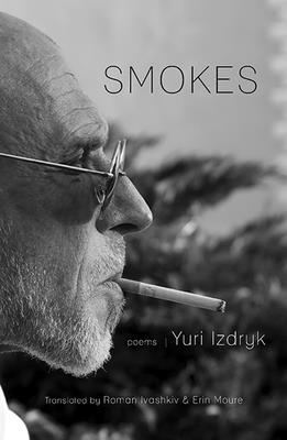 Smokes (Lost Horse Press Contemporary Ukrainian Poetry Series, 3)