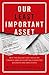 Our Least Important Asset: ...