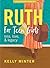 Ruth - Teen Girls' Bible Study Book: Love, Loss & Legacy
