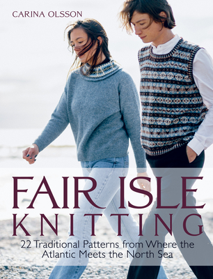 Fair Isle Knitting: 22 Traditional Patterns from Where the Atlantic Meets the North Sea (Hardcover)