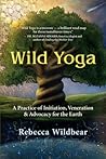 Wild Yoga: A Prac...