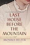 Last House Before the Mountain by Monika Helfer