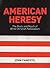 American Heresy: The Roots ...