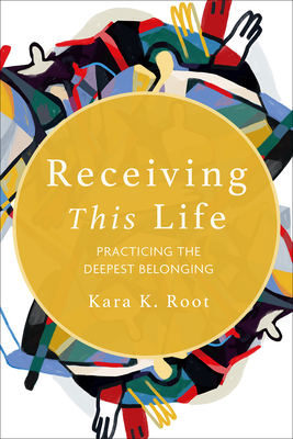 Receiving This Life: Practicing the Deepest Belonging (Paperback)