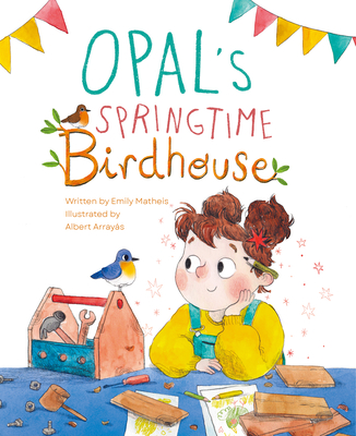 Opal's Springtime Birdhouse (Hardcover)