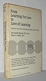 From learning for love to love of learning;: Essays on psychoanalysis and education
