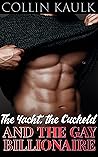 The Yacht, the Cuckold and the Gay Billionaire: MMM short (My Gay Billionaire Book 4) The Yacht, the Cuckold and the Gay Billionaire: MMM short (My Gay Billionaire Book 4)