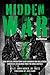 Hidden War, 2nd Edition: How Special Operations Game Wardens are Reclaiming America's Wildlands from the Drug Cartels