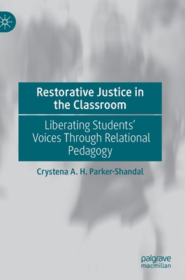 Restorative Justice in the Classroom: Liberating Students’ Voices Through Relational Pedagogy