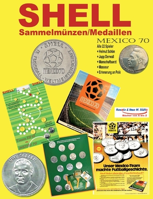 SHELL Sammel-Münzen/Medaillen MEXICO 70: Alle 22 Spieler + JUPP DERWALL + Erinnerung an Pelè (German Edition)