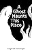 A Ghost Haunts This Place