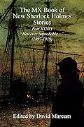 The MX Book of New Sherlock Holmes Stories Part XXXVI: However Improbable 1897-1919