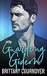 Guarding Gideon by Brittany Cournoyer Guarding Gideon by Brittany Cournoyer