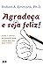 Agradeça e Seja Feliz!