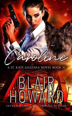 Caroline: Case Sixteen: A Lt. Kate Gazzara Novel (The Lt. Kate Gazzara Murder Files)