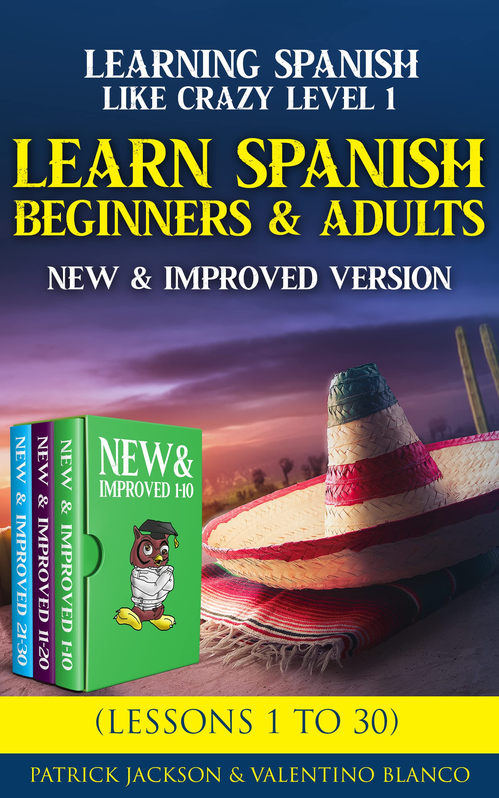 Learn Spanish For Beginners and Adults : Learning Spanish Like Crazy Level One – NEW & Improved Version - Lessons 1 to 30 (Kindle Edition)