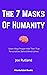 The 7 Masks of Humanity: Se...