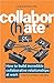 Collabor(h)ate