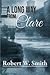 A Long Way from Clare by Robert W.        Smith