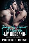 Sharing My Pregnant Co-Worker With My Husband by Phoenix Rose