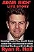 ADAM RICH' LIFE STORY: Amaz...