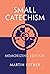 Small Catechism: Memorizing Edition