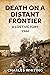 Death on a Distant Frontier...